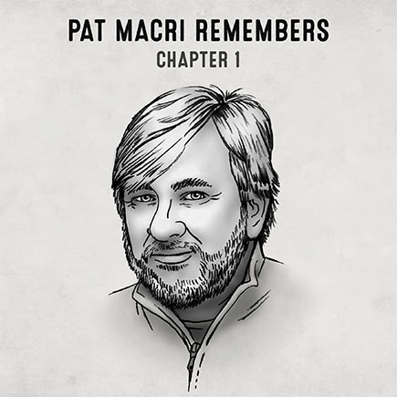 Pat Macri Remembers: